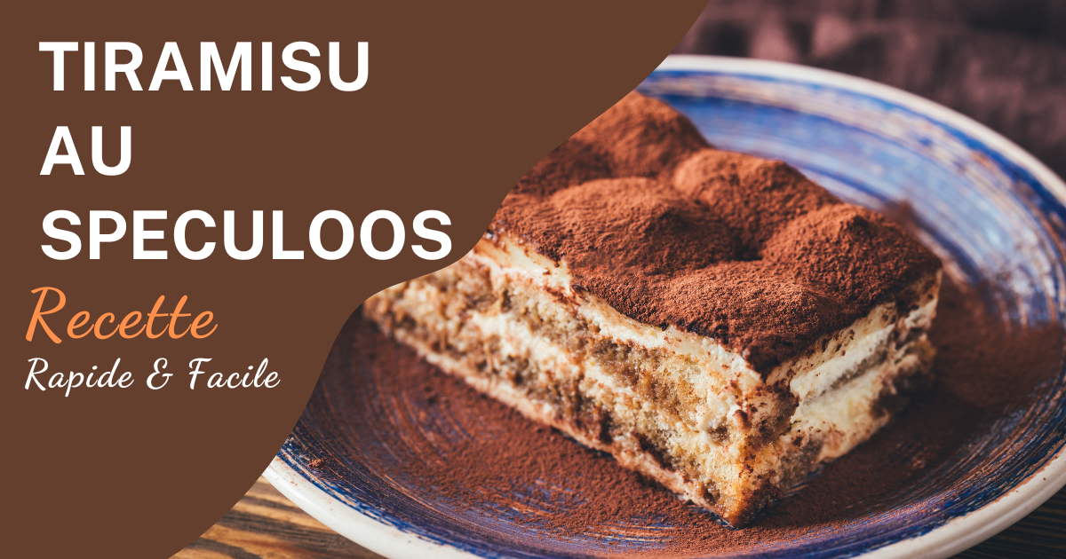 Recette du Tiramisu au Speculoos: Le Dessert Sans Cuisson Qui Fait L’unanimité !