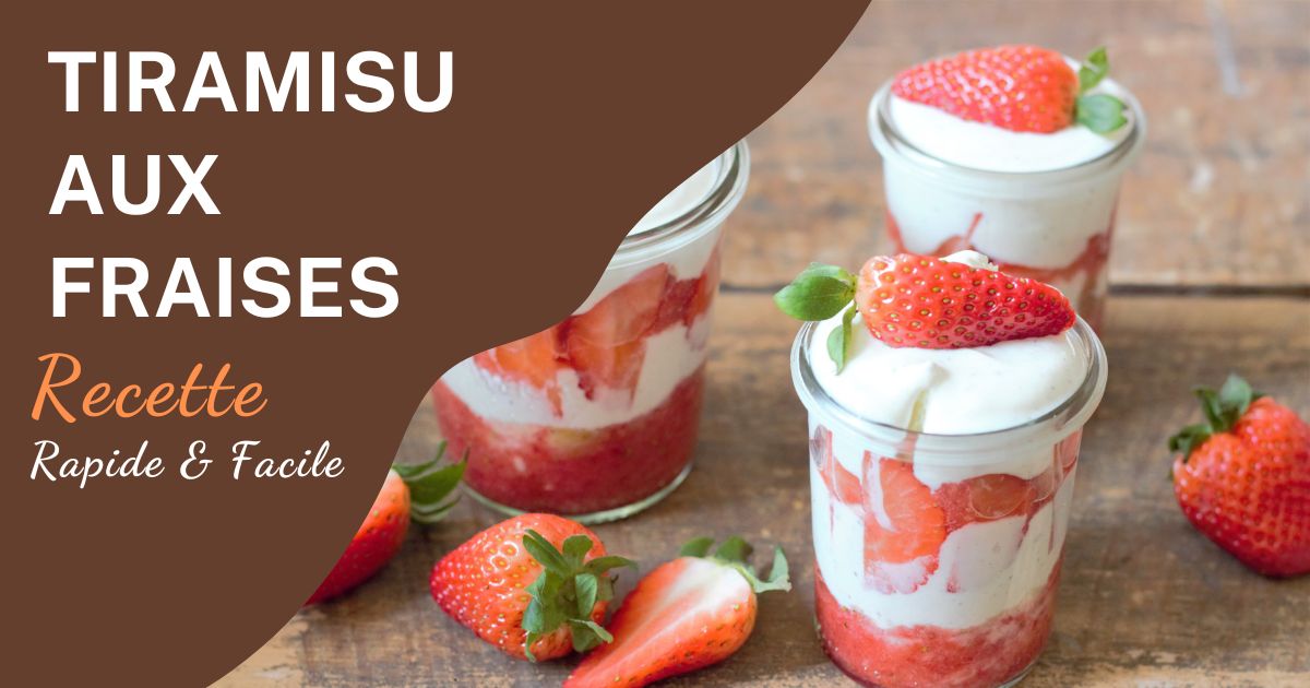 Recette du Tiramisu aux Fraises : Un Dessert Frais et Gourmand