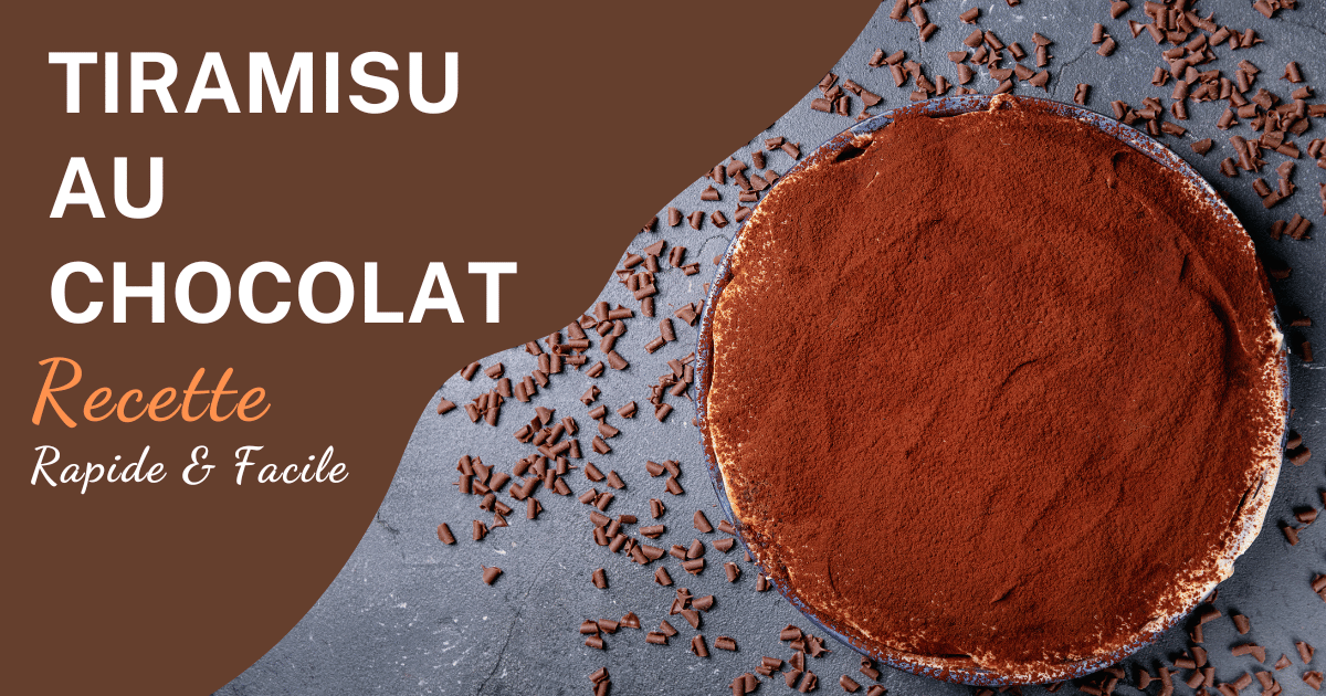 Recette de Tiramisu au Chocolat – Facile et Rapide