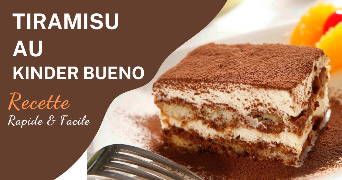 Recette de Tiramisu Kinder Bueno: Rapide & Facile