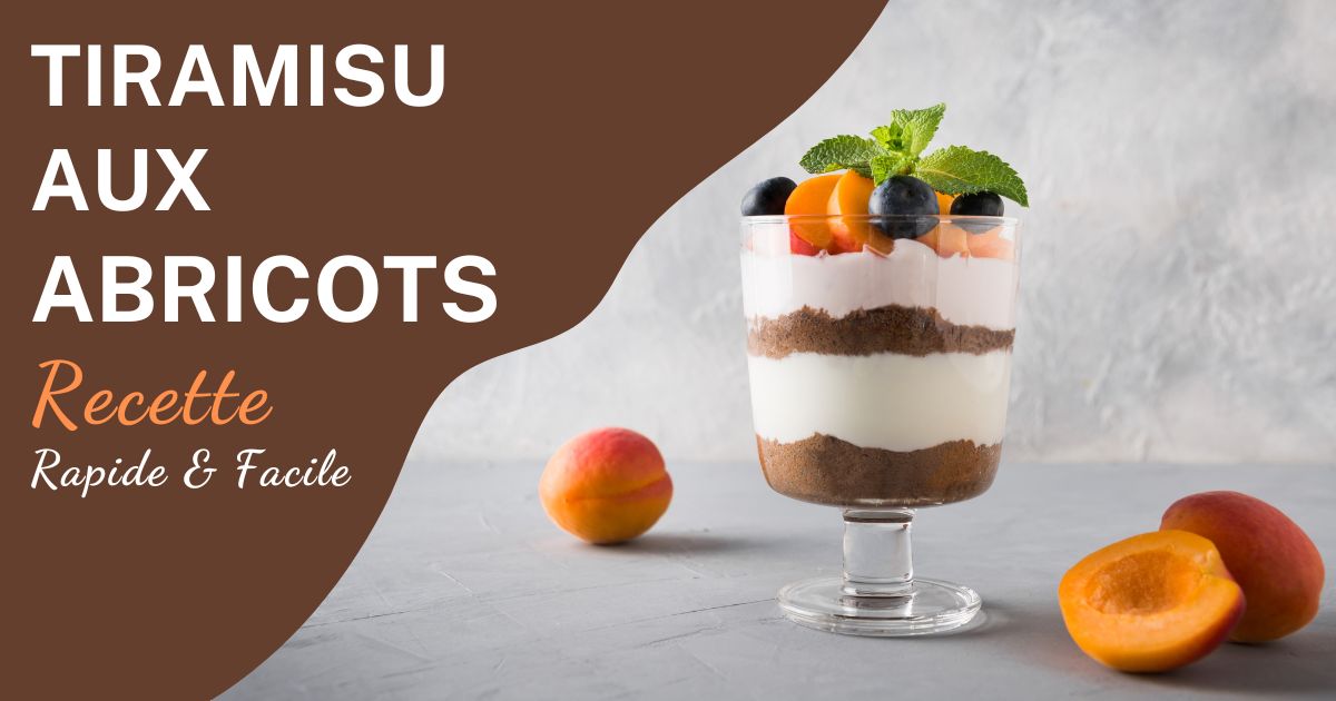 Recette de Tiramisu aux Abricots : Un Dessert Fruité et Onctueux