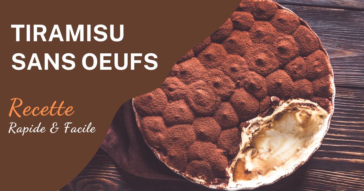 Recette Tiramisu Sans Oeufs: Économique, Facile et Rapide à Préparer