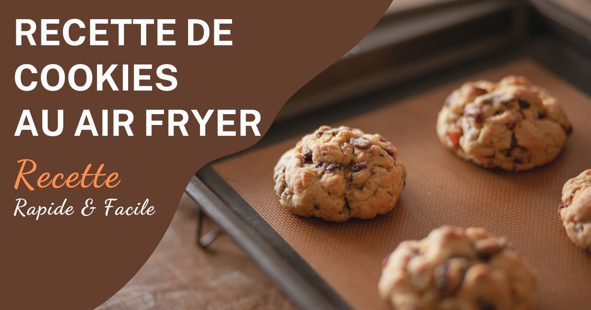 Recette Cookies au Air Fryer: Des Biscuits Moelleux et Rapides à Préparer