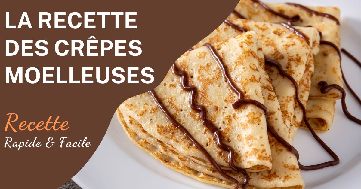 Recette de Crêpes Ultra Moelleuse et Légère