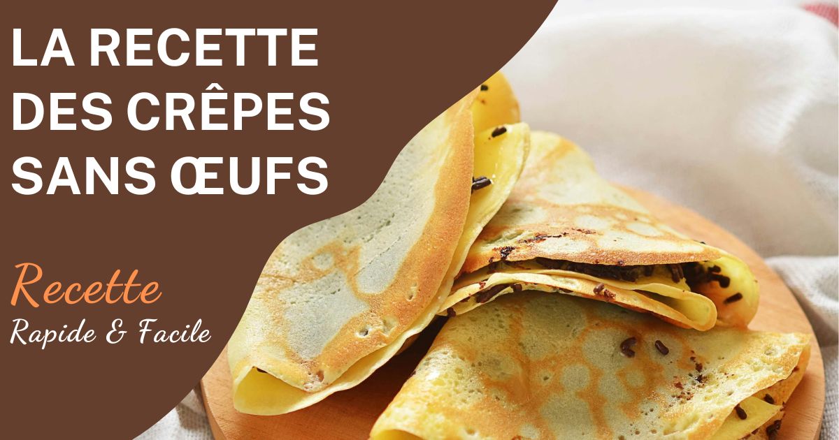 Recette Crêpes Sans Œufs et Sans Lait