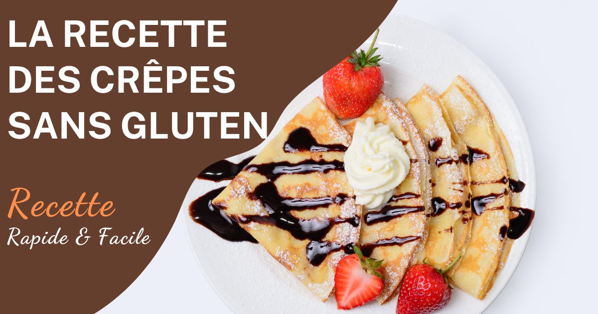 Recette Des Crêpes Sans Gluten – Faciles, Légères et Délicieuses