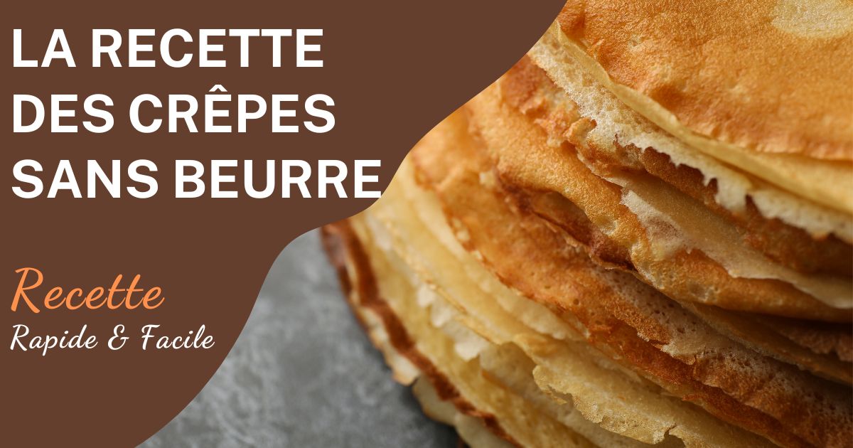 Recette Crêpes Sans Beurre Moelleuses et Légères